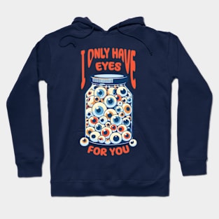 I Only Have Eyes For You Hoodie